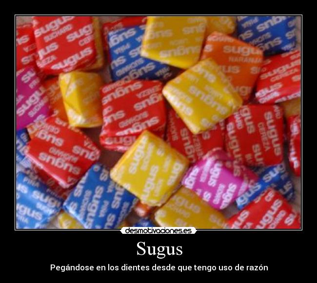 Sugus - Pegándose en los dientes desde que tengo uso de razón