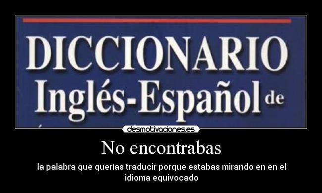 carteles diccionario idioma lengua traducir encontrar desmotivaciones