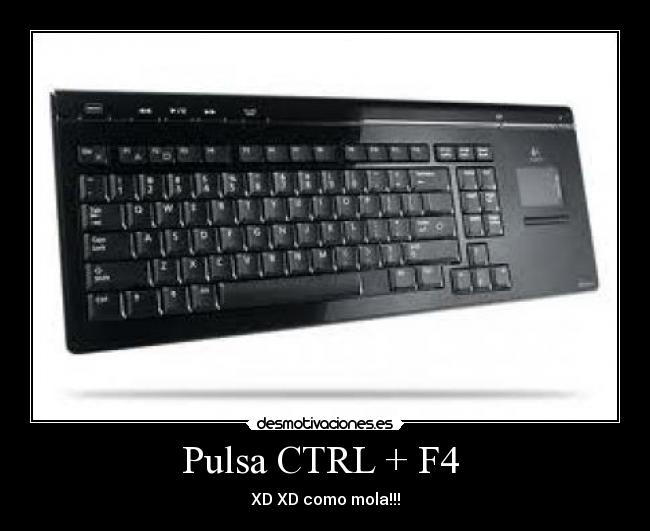 Pulsa CTRL + F4 -