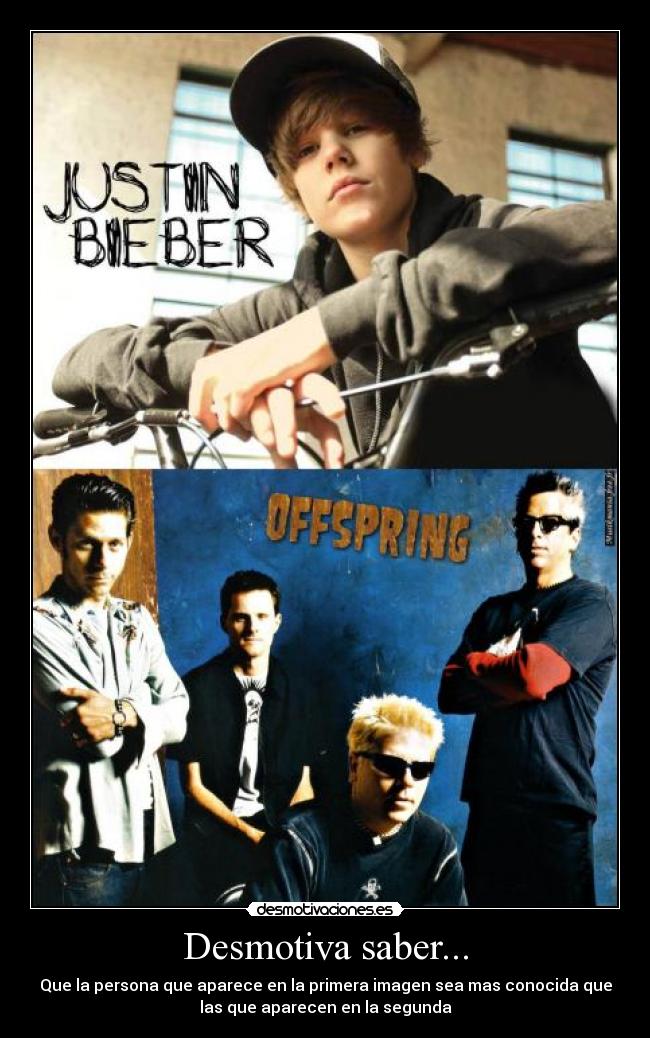 Desmotiva saber... - Que la persona que aparece en la primera imagen sea mas conocida que
las que aparecen en la segunda
