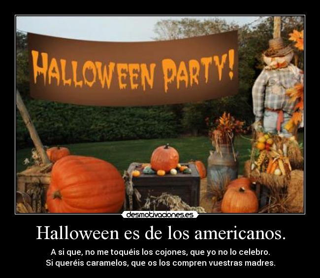 Halloween es de los americanos. - 