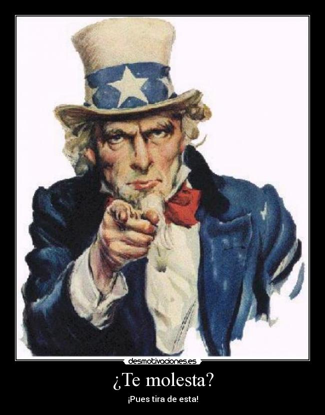 ¿Te molesta? - ¡Pues tira de esta!