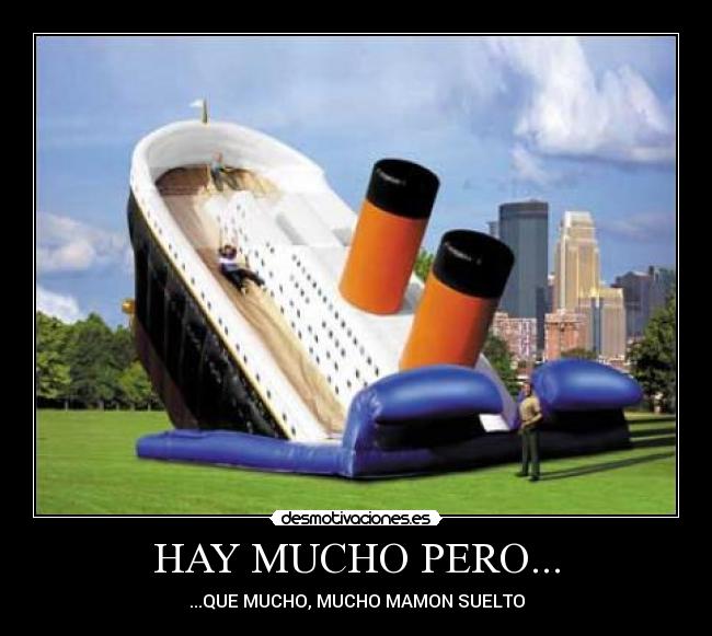 HAY MUCHO PERO... - ...QUE MUCHO, MUCHO MAMON SUELTO