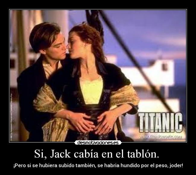 Si, Jack cabía en el tablón. -