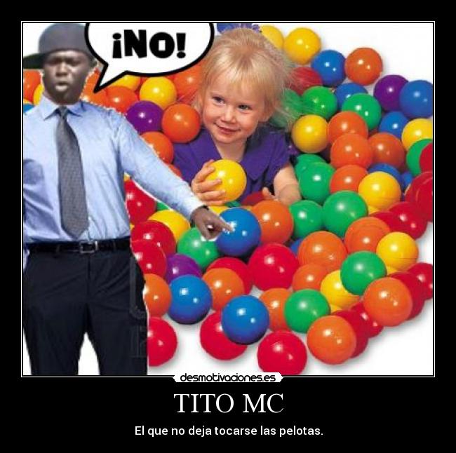 TITO MC - El que no deja tocarse las pelotas.