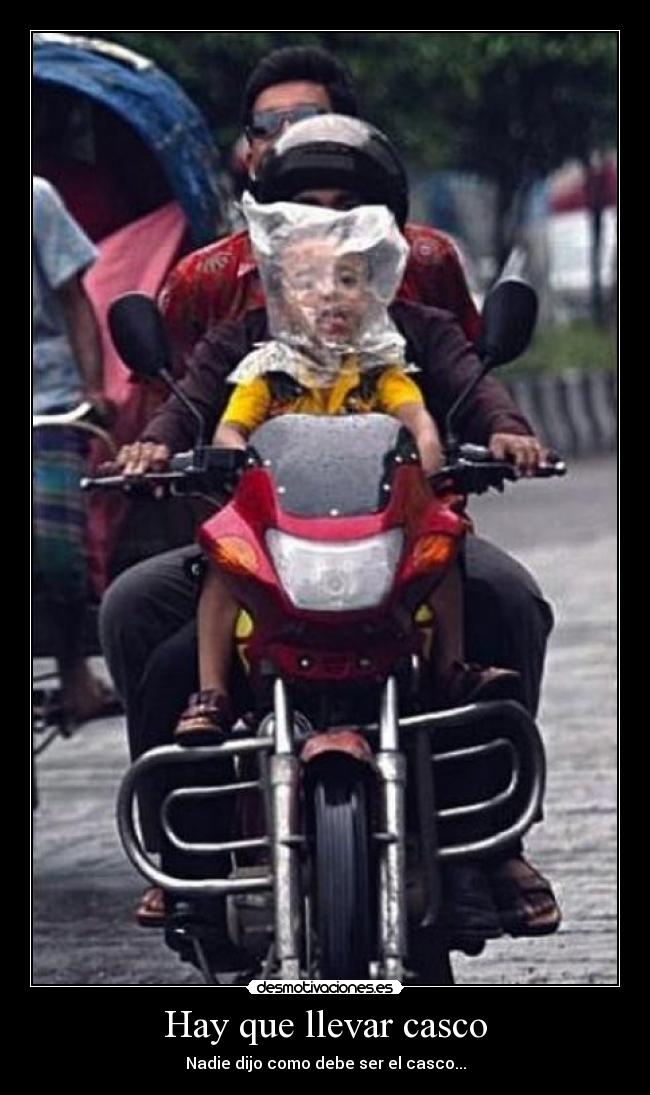 Hay que llevar casco - Nadie dijo como debe ser el casco...