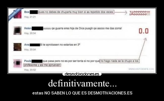 definitivamente... - estas NO SABEN LO QUE ES DESMOTIVACIONES.ES