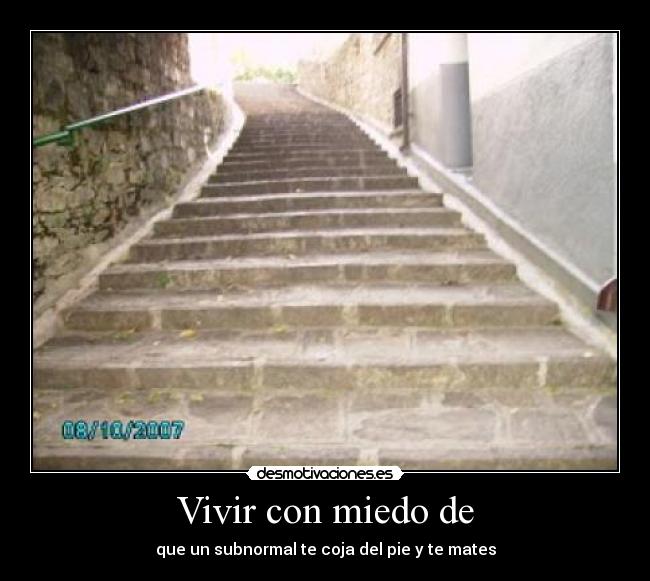 Vivir con miedo de -