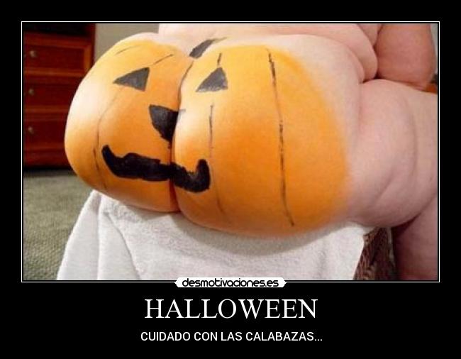HALLOWEEN - CUIDADO CON LAS CALABAZAS...