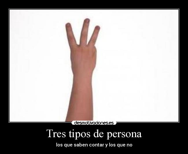 Tres tipos de persona - los que saben contar y los que no