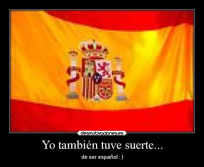 Yo también tuve suerte... -