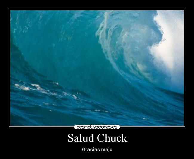 Salud Chuck -