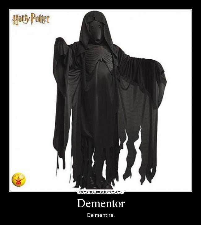 Dementor - De mentira.
