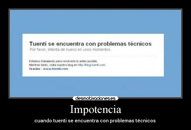 Impotencia - cuando tuenti se encuentra con problemas técnicos
