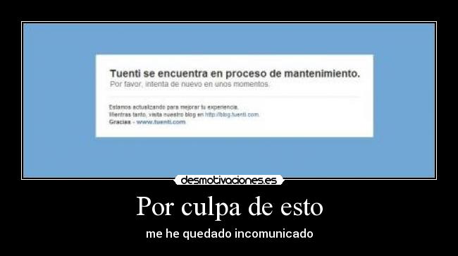 Por culpa de esto - me he quedado incomunicado