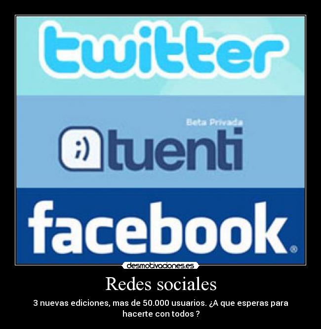 Redes sociales - 3 nuevas ediciones, mas de 50.000 usuarios. ¿A que esperas para
hacerte con todos ?