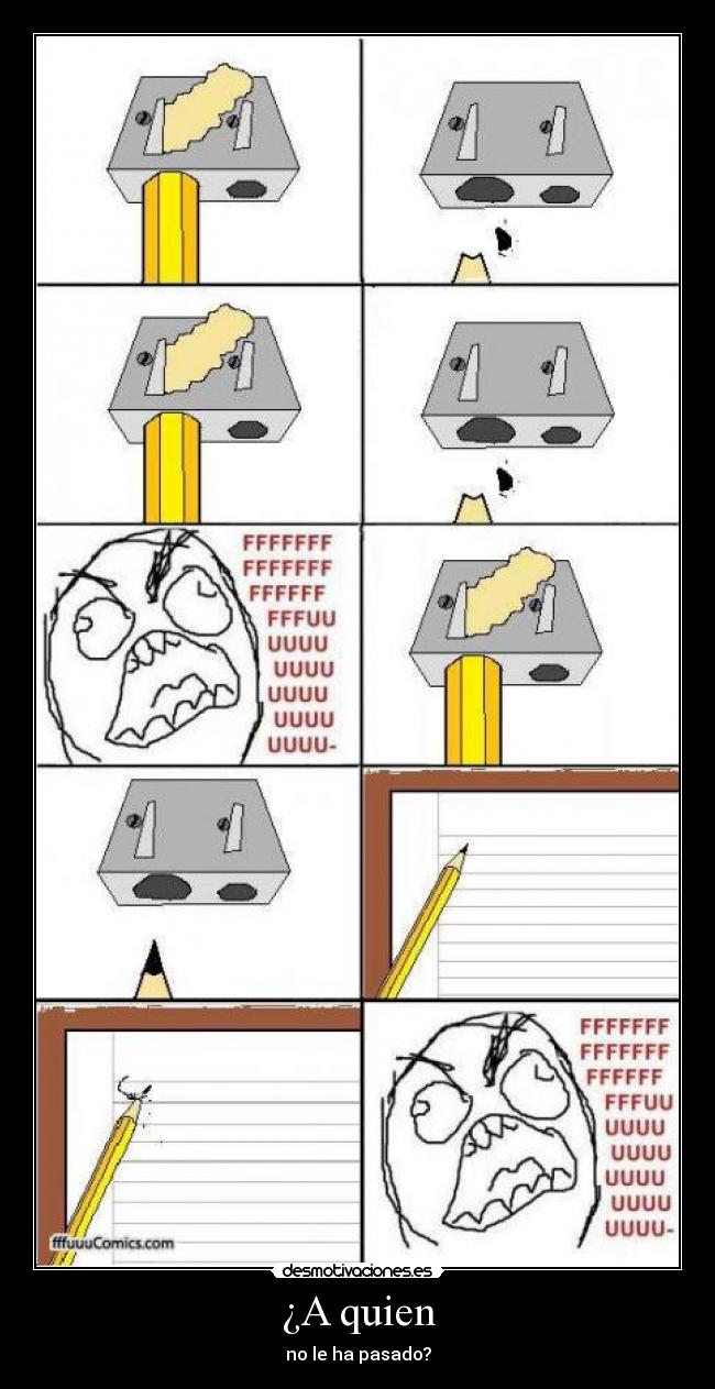 ¿A quien - no le ha pasado?