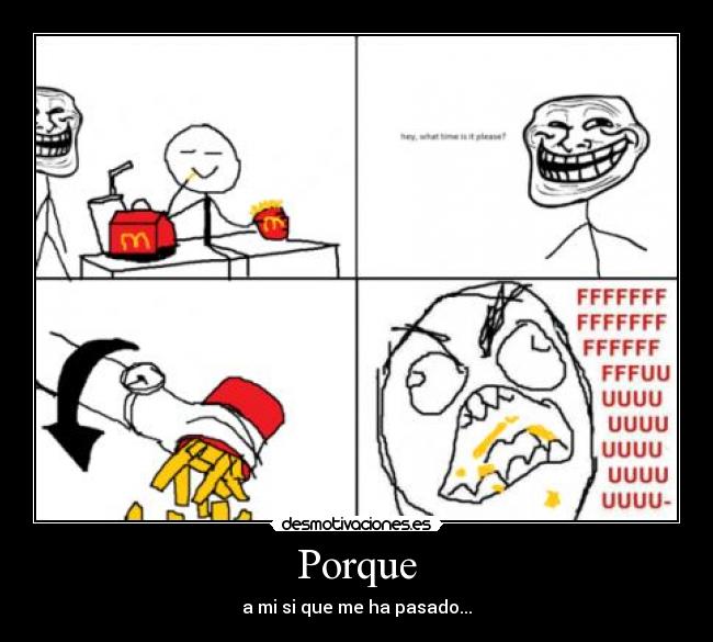 Porque - a mi si que me ha pasado...