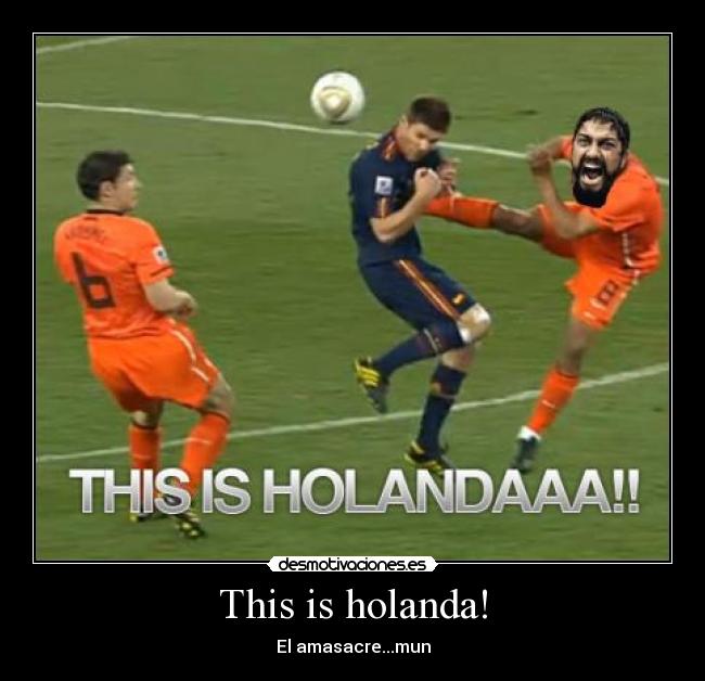 This is holanda! - El amasacre...mun