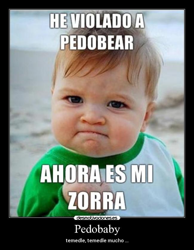 Pedobaby - temedle, temedle mucho ...