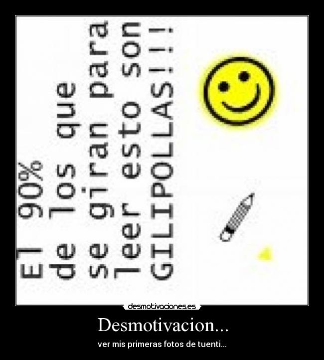 Desmotivacion... - ver mis primeras fotos de tuenti...