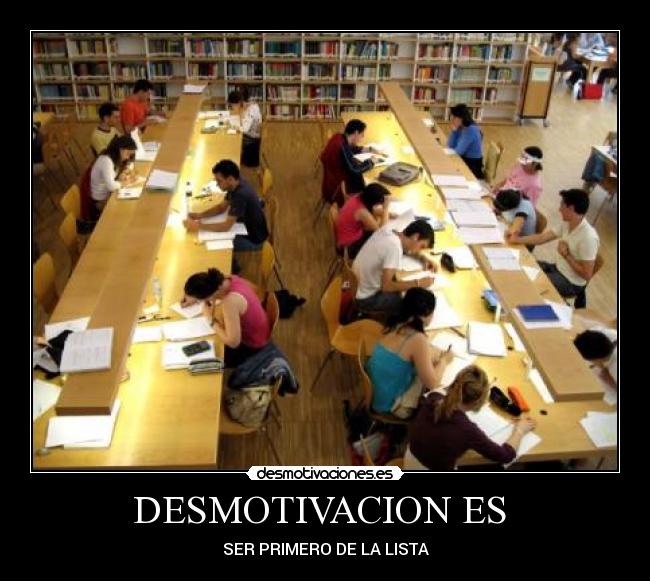 DESMOTIVACION ES - SER PRIMERO DE LA LISTA