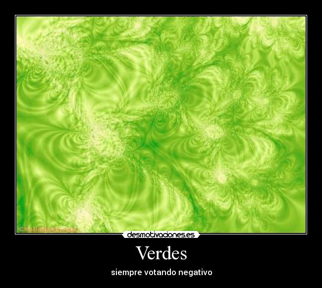 Verdes - siempre votando negativo