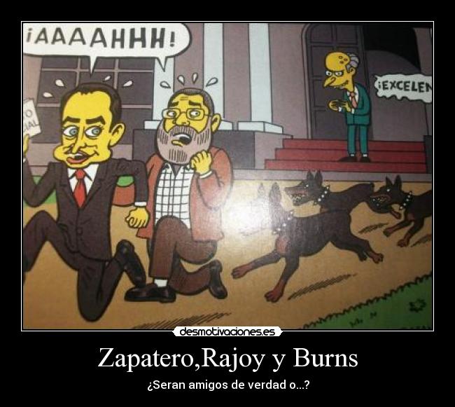 Zapatero,Rajoy y Burns -