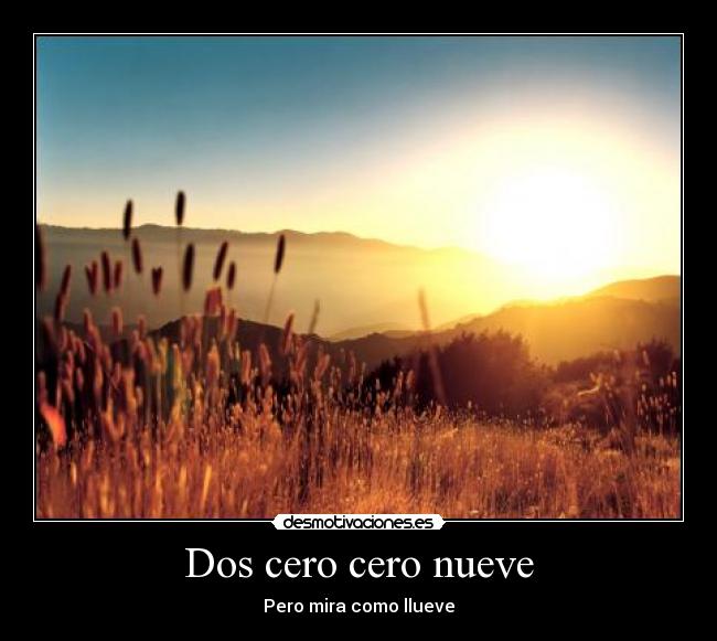Dos cero cero nueve - Pero mira como llueve