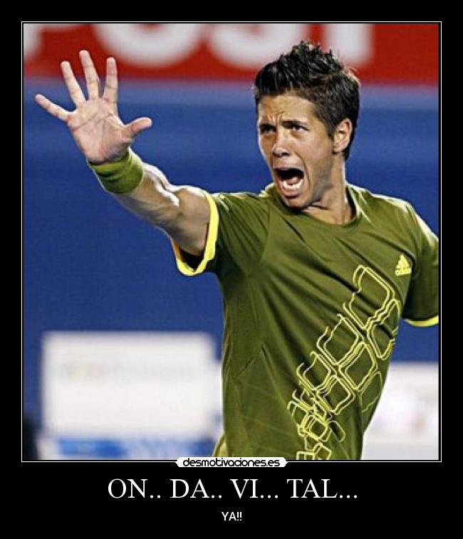 ON.. DA.. VI... TAL... - YA!!