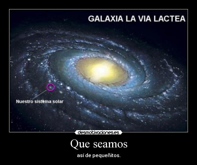 Que seamos - así de pequeñitos.