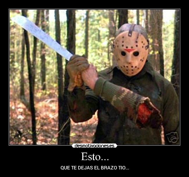 Esto... - QUE TE DEJAS EL BRAZO TIO...