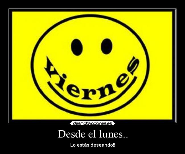 Desde el lunes.. - 