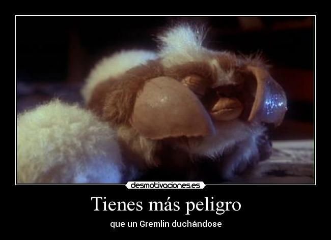 Tienes más peligro - 