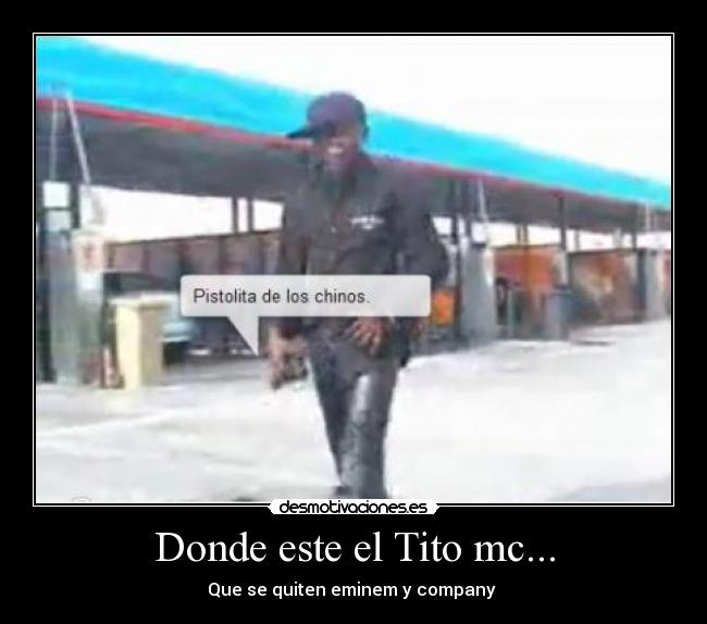 Donde este el Tito mc... - Que se quiten eminem y company 