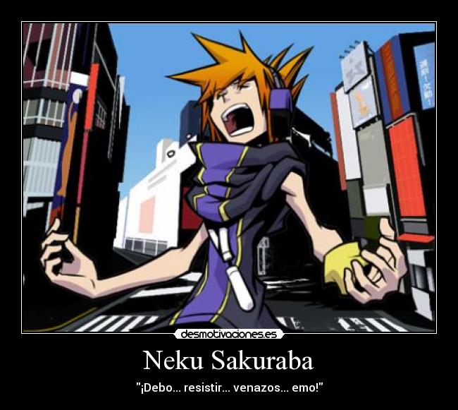 Neku Sakuraba - ¡Debo... resistir... venazos... emo!