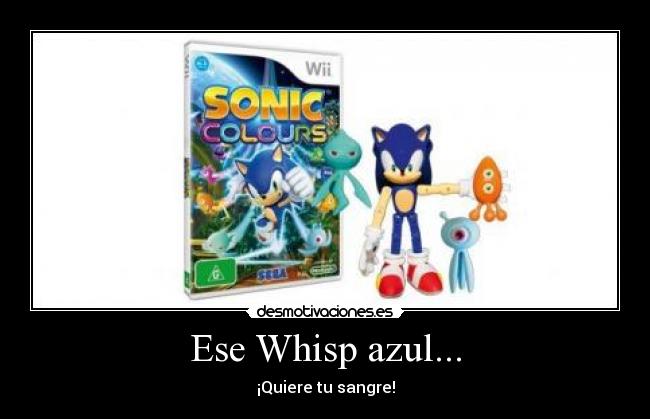 Ese Whisp azul... - ¡Quiere tu sangre!