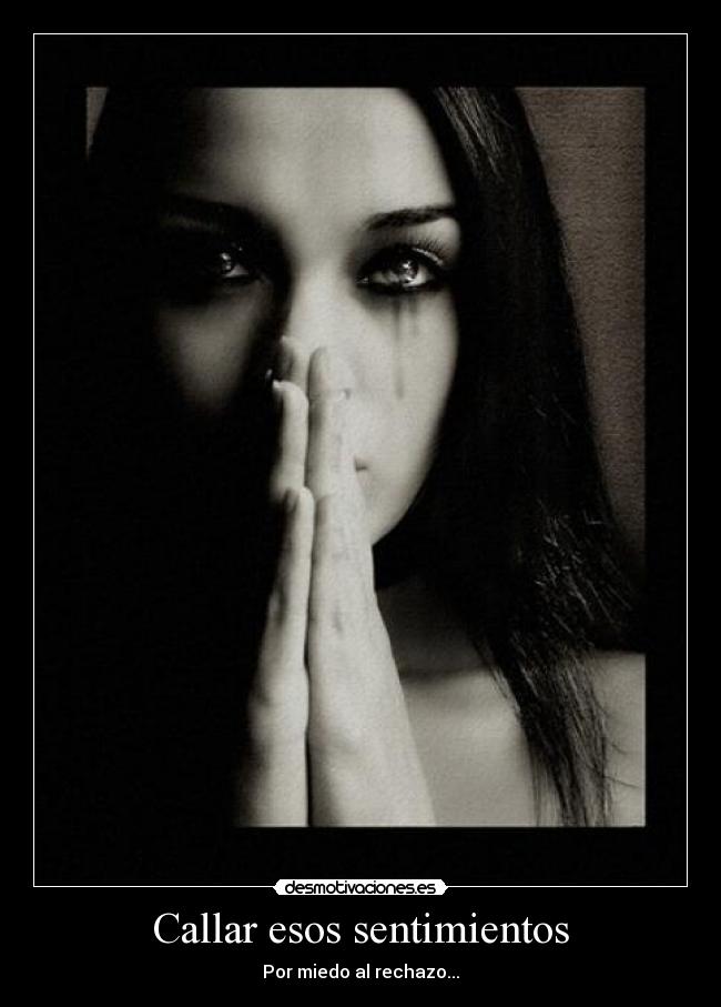Callar esos sentimientos -