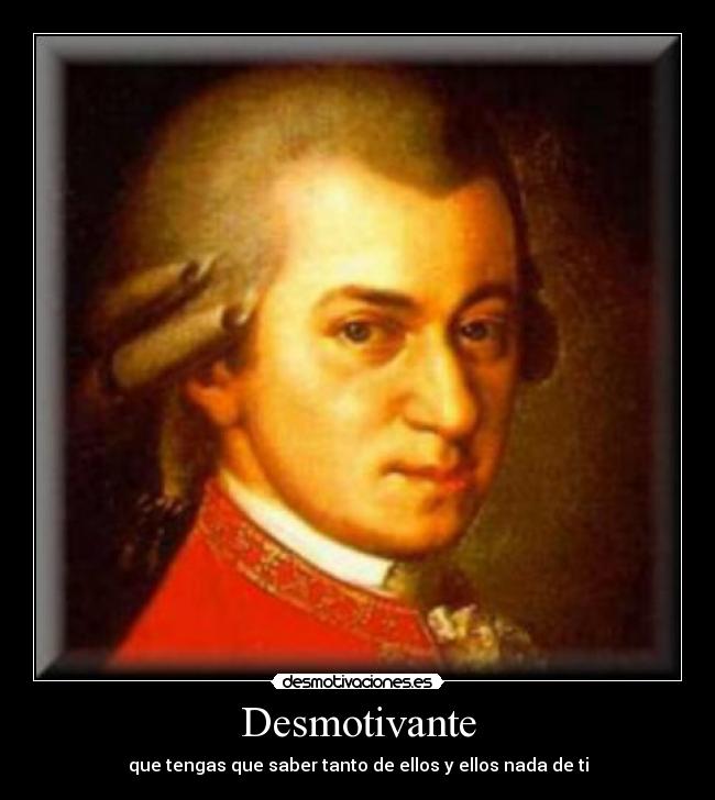 Desmotivante - que tengas que saber tanto de ellos y ellos nada de ti