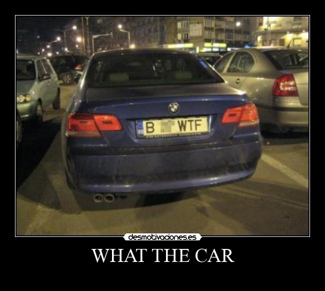 WHAT THE CAR -