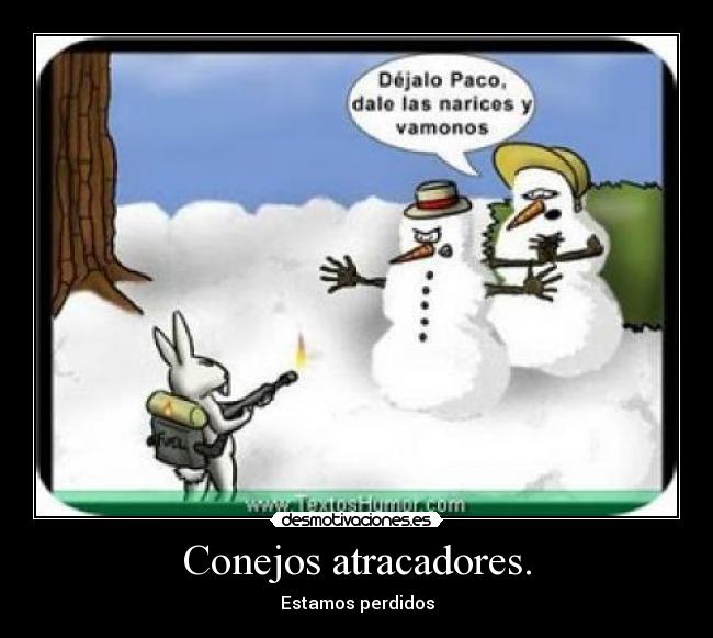 Conejos atracadores. -