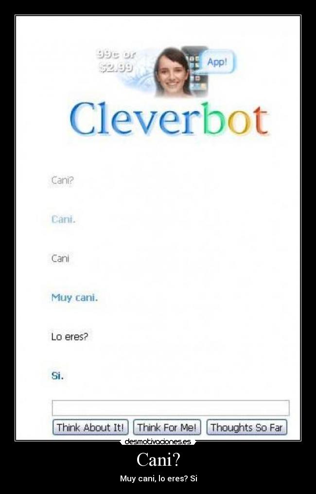 Cani? - Muy cani, lo eres? Si