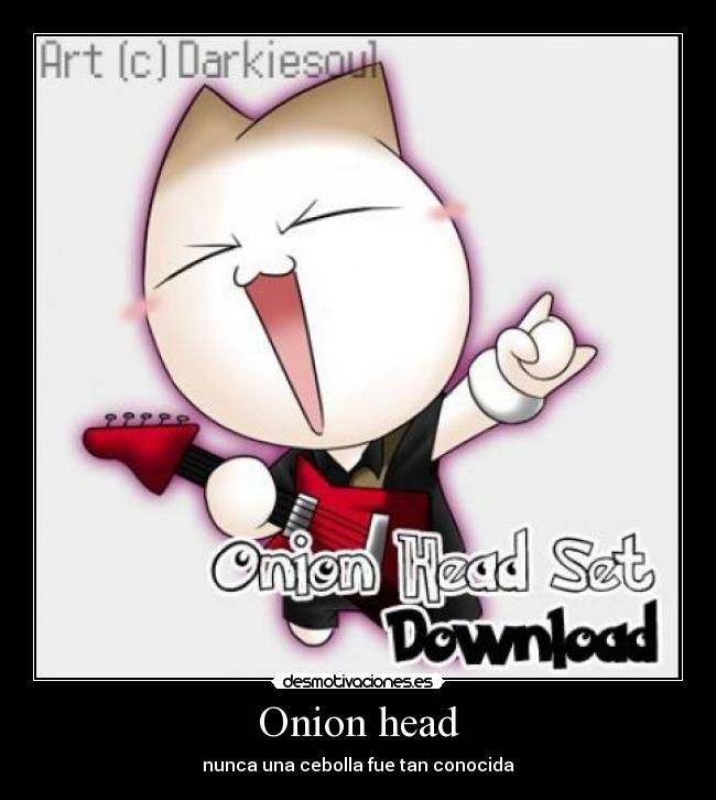Onion head - nunca una cebolla fue tan conocida
