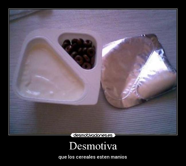 Desmotiva - que los cereales esten manios 
