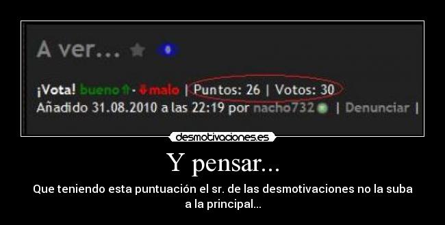 Y pensar... - Que teniendo esta puntuación el sr. de las desmotivaciones no la suba a la principal...