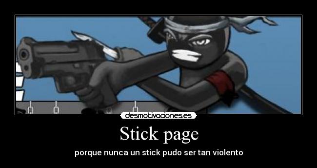 Stick page - porque nunca un stick pudo ser tan violento