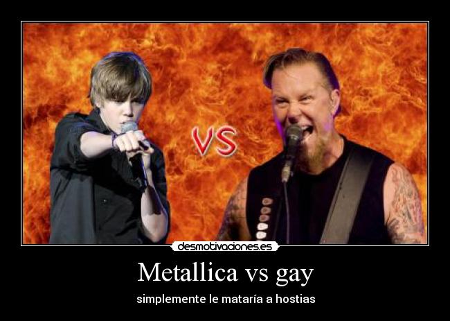 Metallica vs gay - simplemente le mataría a hostias