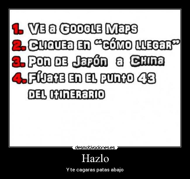 Hazlo - Y te cagaras patas abajo