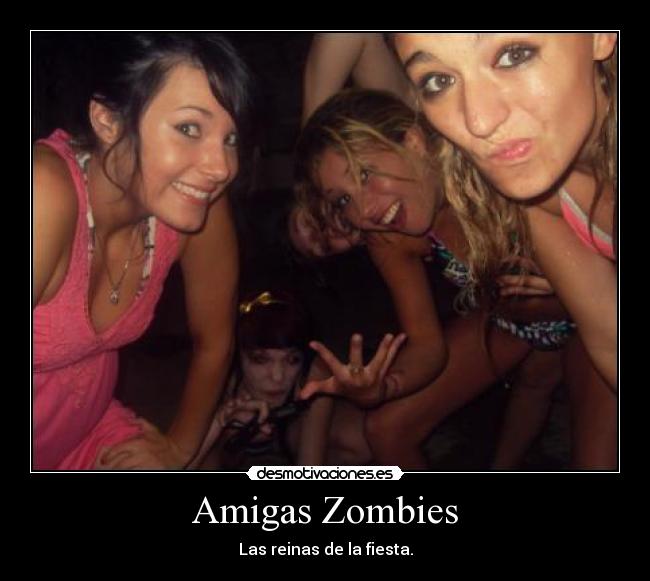 Amigas Zombies - Las reinas de la fiesta.