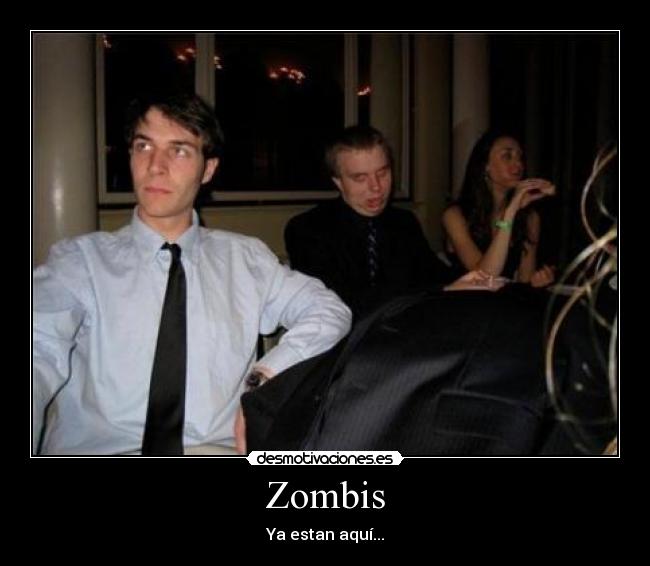 Zombis - Ya estan aquí...